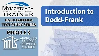 Introduction to Dodd-Frank (Module 3) | NMLS SAFE MLO Exam Study Series and Test Prep
