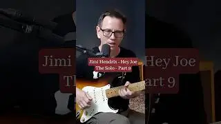 Hey Joe - The Solo - Part 9