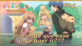 Toradora Portable #05 | &Eacute; cada papinho que esse jogo tem - em PT-BR
