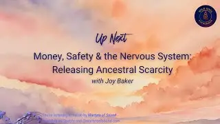 Joy Baker- Money, Safety & the Nervous System: Releasing Ancestral Scarcity