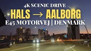 Hals to Aalborg 4K Drive | Northern Denmark Road Trip via E45 Motorvej