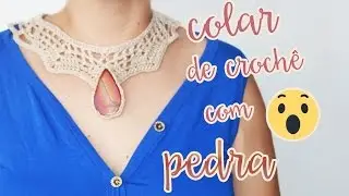 COLAR DE CROCHÊ COM PEDRA -  PASSO A PASSO | por Roseli Pereira
