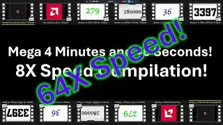 [Reupload!] Mega 4 Minutes and 40 Seconds 8X Speed Compilation! in 64X Speed!
