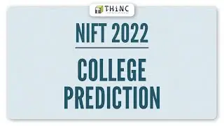 NIFT 2022 COLLEGE PREDICTIONS | NIFT 2022 COUNSELLING & RESULT UPDATES