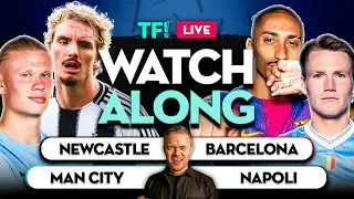 NEWCASTLE vs BARCELONA | MAN CITY vs NAPOLI LIVE Watchalong with Mark GOLDBRIDGE