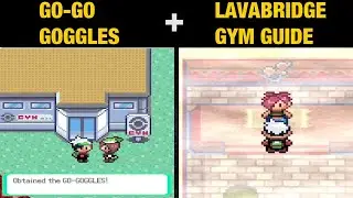 How to get through the Lavabridge Gym and obtain the Go-Go Goggles (Pokemon Sappfire/ Ruby/ Emerald)