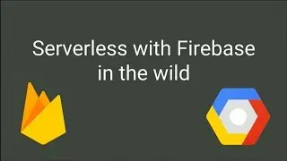 Serverless with Firebase in the wild - Duncan Hunter