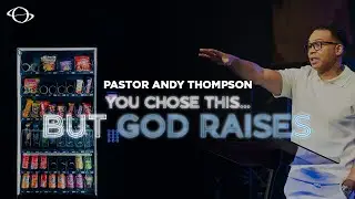 Pastor Andy Thompson | You Chose This...But God Raises | 11:15am Service | 4.20.25