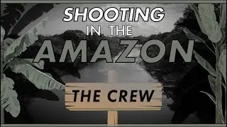 Filming in the Amazon | Into the Amazon