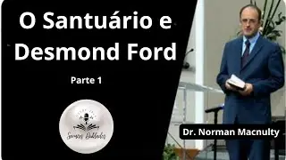 O Santu&aacute;rio e Desmond Ford - Parte 1 - Dr. Norman Macnulty