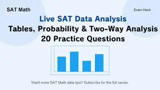 Live SAT Data Analysis &mdash; Think First with Tables & Probability (21 Practice Questions)