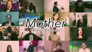 Mother (Carol and Tuesday - Cover) - Feat 20 singers
