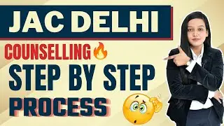 JAC Delhi Counselling 2022 | Complete Registration Process | Choice Filling