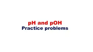 pH and pOH: Practice problems