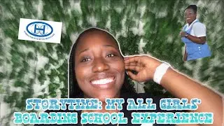 Storytime *EMBARASSING!!!*🙈││ My All Girls Boarding School Experience 👩🏽&zwj;🤝&zwj;👩🏾