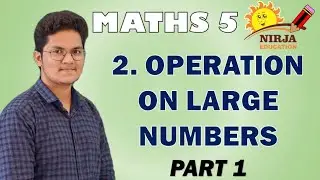 Class 5 Maths Chapter 2 - Part 1 - Class 5 Maths CBSE : Chapter 2 : Operation On Large Numbers