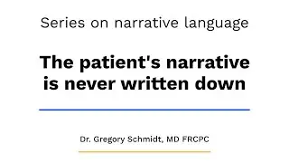 The patient's narrative is never written down