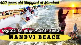 Mandvi | Mandvi Beach Kutch | Mandvi Beach | 400 Years Old Shipyard | Tourist Place Kutch Gujarat