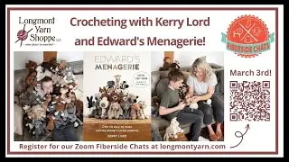 Crocheting with Kerry Lord and Edward's Menagerie on March 3rd!
