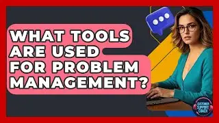 What Tools Are Used For Problem Management? - Customer Support Coach