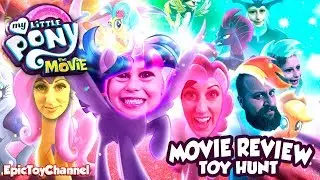 MY LITTLE PONY Movie Review & My Little Pony Toy Hunt by Epic Toy Channel + Surprise Toys for Kids