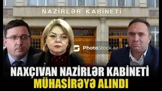 Naxçıvan Nazirlər Kabineti mühasirəyə alındı- Heydər Oğuz və Tural Səfərlə QIRMIZI MASA