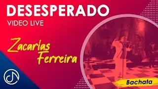DESESPERADO 😧 - Zacar&iacute;as Ferreira [Video Live]