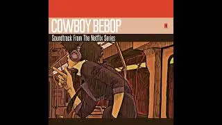 Cowboy Bebop: Soundtrack From The Netflix Series (Vinyl) - Side B