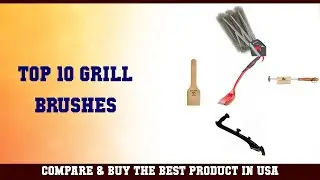 Top 10 Grill Brushes to buy in USA 2021 | Price & Review