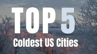 Top 5 Coldest Cities in the US