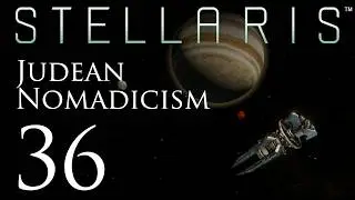 Stellaris | Judean Nomadicism | Episode 36