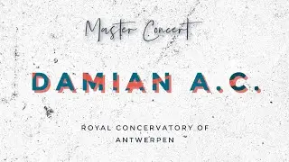 Master Concert - Dami&aacute;n Alvarez Castro - Royal Conservatorium of Antwerp