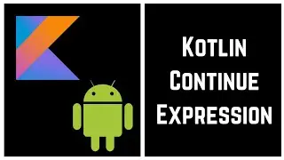 Kotlin Tutorial for Beginners - Kotlin Continue Expression (With Example)