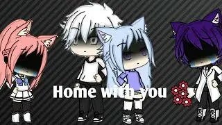 Home with you /Gacha music video