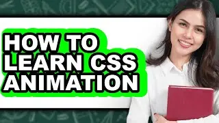 How to Learn CSS Animation - Easy Guide