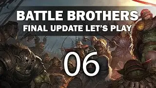 Let's Play Battle Brothers (Final Update) - Episode 6