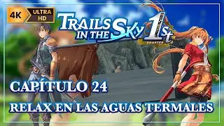 Trails in the Sky 1st Chapter Remake [Espa&ntilde;ol 4K 60fps]&ndash;Cap&iacute;tulo 24: Relax en las aguas termales