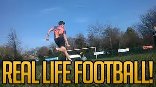 REAL LIFE FOOTBALL!