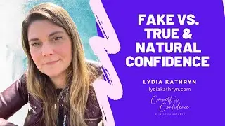 Fake Vs. True & Natural Confidence