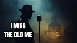 🎵 I Miss The Old Me | Emotional Dark Blues Ballad | Raspy Male Voice &bull; Soul-Blues Storytelling