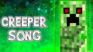CREEPER SONG (Minecraft Music Video)