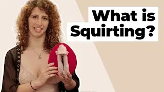 What Is Squirting? A Lesson in Vagina Anatomy & G-Spot Orgasm