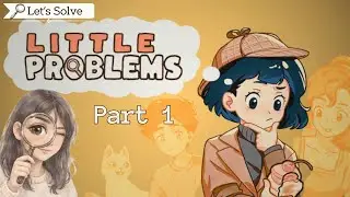Little Problems Gameplay | A Cozy Detective Game Begins | Part 1