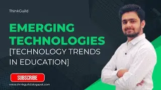Emerging Technologies | Technology Trends in Education | AI | IoT | ICT in Education | ThinkGuild