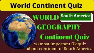 20 Gk quiz question and answer on South America | World map-Continent South America |  Gk Quiz 2022