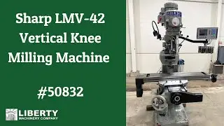 Sharp LMV-42 Vertical Knee Milling Machine - Liberty #50832