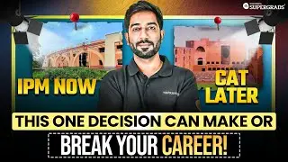 IPM Now vs CAT Later: What Should Class 12 Students Choose 🤔| Which Path Wins? - Detailed Breakdown🔎