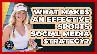 What Makes An Effective Sports Social Media Strategy?