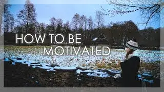 How to Be Motivated PART ONE