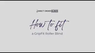 How to Fit a GripFit Roller Blind